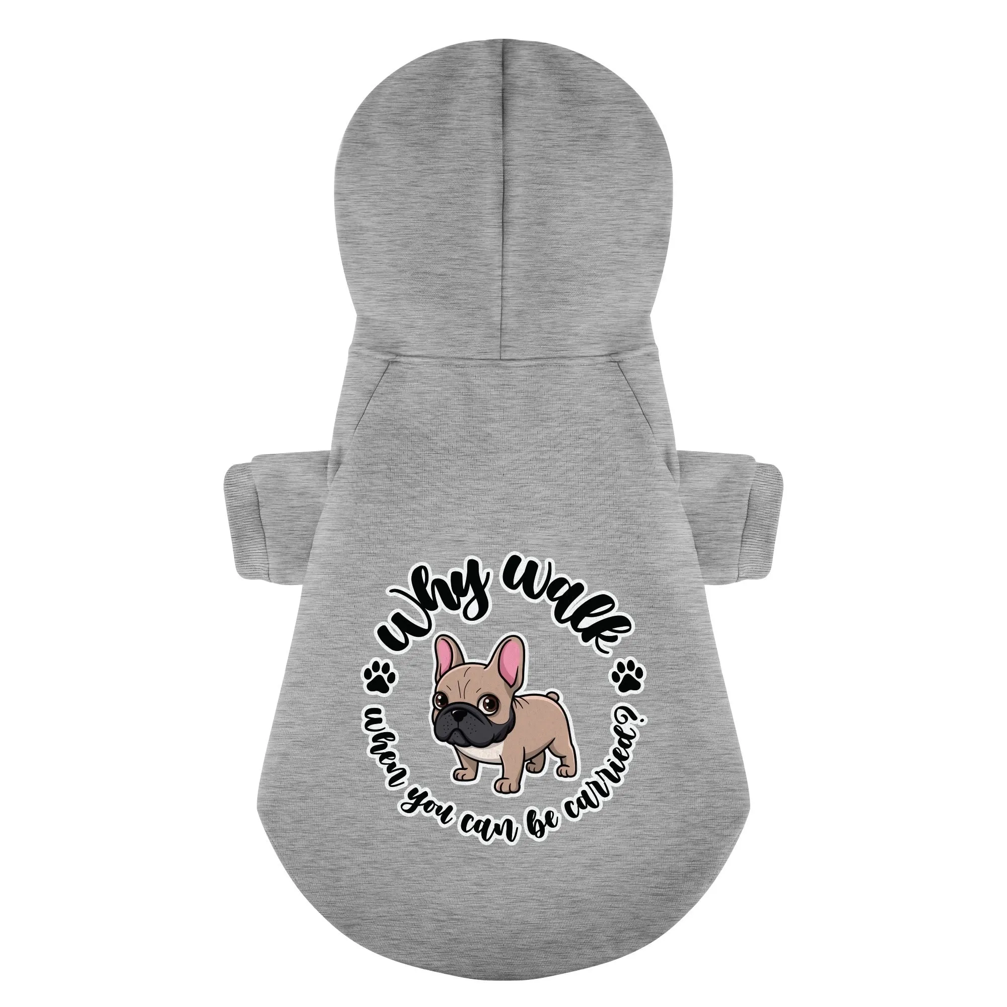 Why walk when you can be carried?  - Personalized French Bulldog Hoodies with Funny Quotes – Stylish, Cozy, and Premium 100% Cotton